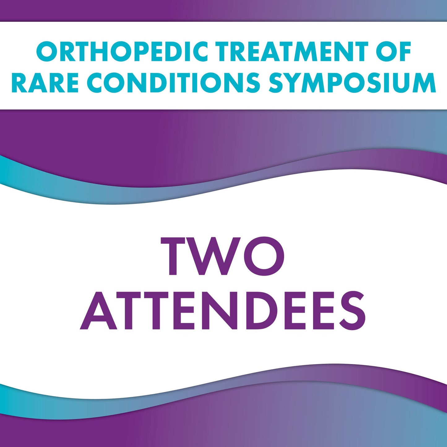 Orthopedic Management of Rare Conditions Symposium  - Two Attendees