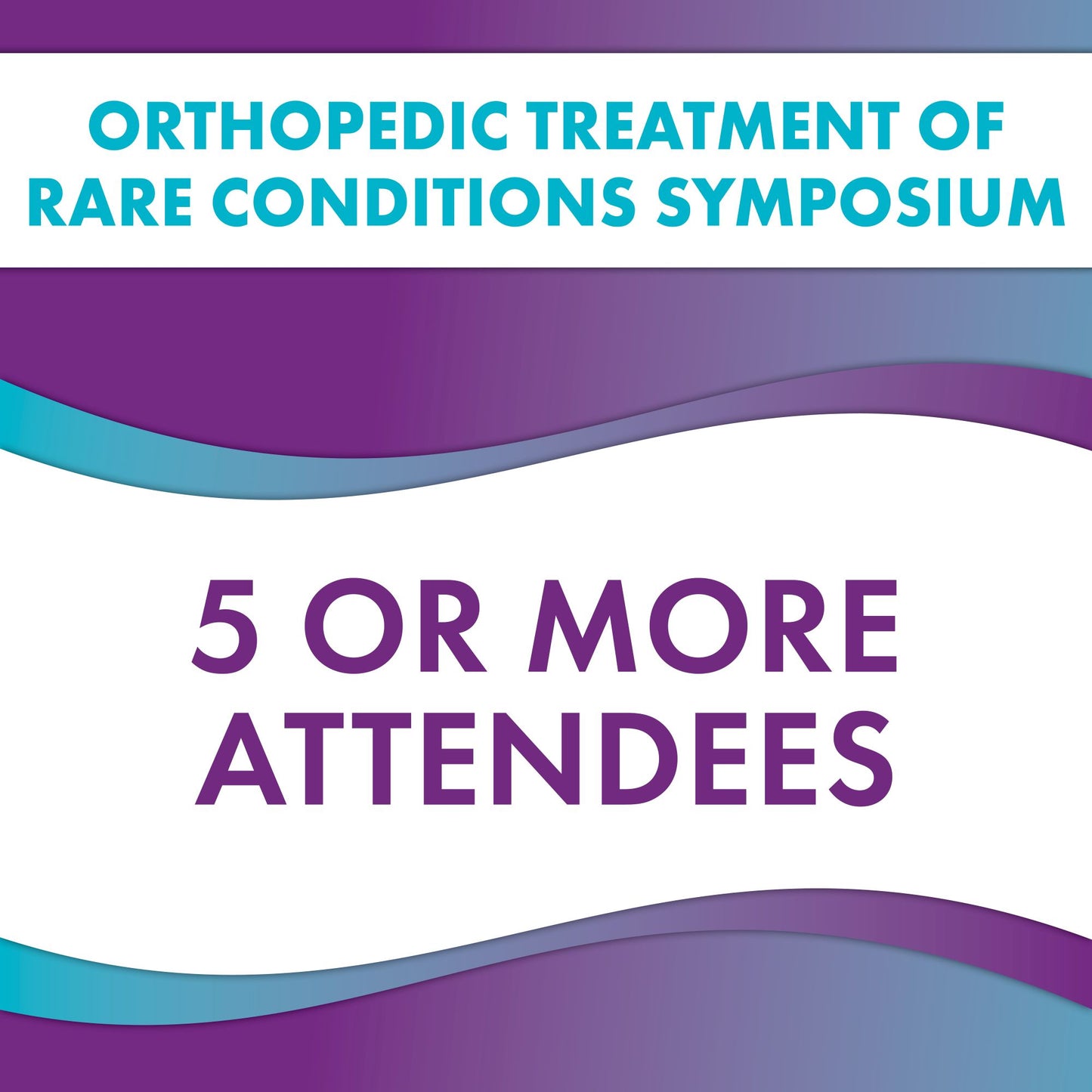 Orthopedic Management of Rare Conditions Symposium  - 5 or More Attendees