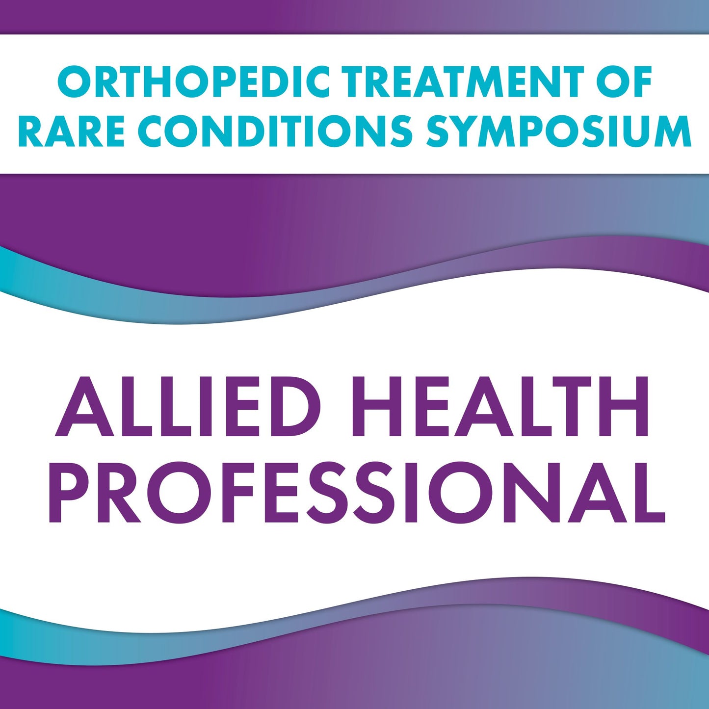 Orthopedic Management of Rare Conditions Symposium  - Allied Health Professional